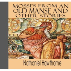 Mosses from an Old Manse and Other Stories Mosses from an Old Manse and Other Stories
