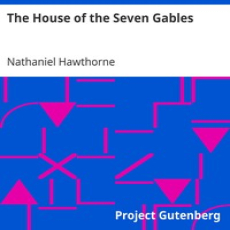 The House of the Seven Gables by Nathaniel Hawthorne The House of the Seven Gables by Nathaniel Hawthorne