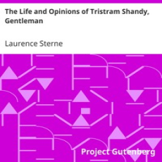 The Life and Opinions of Tristram Shandy, Gentleman by Laurence Sterne The Life and Opinions of Tristram Shandy, Gentleman by Laurence Sterne